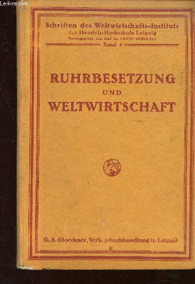 Ruhrbesetzung und Weltwirtschaft. Eine internationale untersuchung der einwirkungen der Ruhrbesetzung auf die Weltwirtschaft