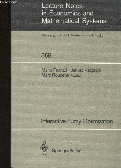 Lecture Notes in Economics and Mathematical Systems. Interactive Fuzzy Optimisation. Fuzzy set theory and modelling of natural language semantics, par V. Novak - A survey of fuzzy optimization and mathematical programming, par M. Fedrizzi et al. - etc