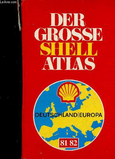 Der Gross Shell Atlas. Deutschland - Europa. Neuausgabe 1981-1982