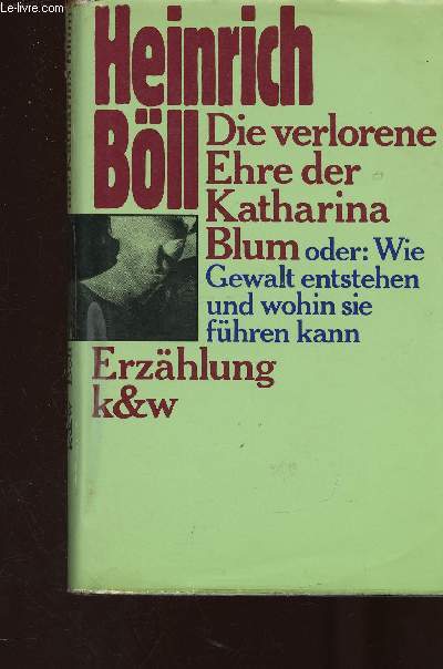 Die verlorene Ehre der Katharina Blum oder : Wie Gewalt entstehen und wohin sie fhren kann