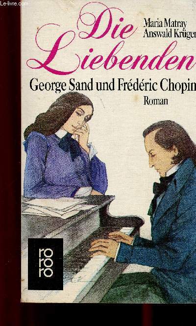 Die Liebenden. George Sand und Frdric Chopin