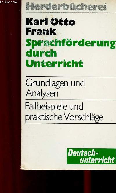 Sprachfrderung durch Unterricht. Grundlagen und Analysen. Fallbeispiele und praktische Vorschlge