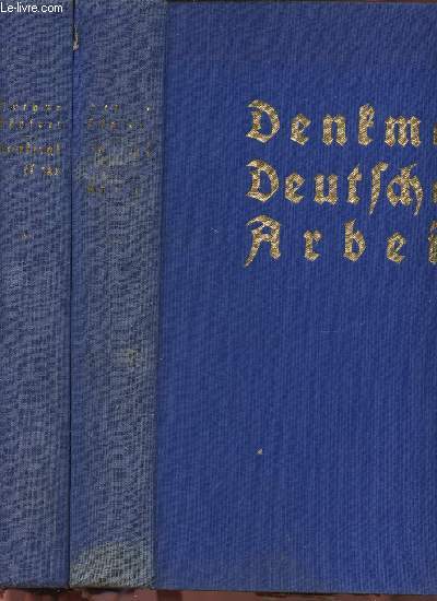 Denkmal deutscher Arbeit. Ein Werk von deutscher Kraft und Tchtigkeit fr Jugend, Schule, Arbeitsdienst, Gewerbe, Industrie und Handel. Fr jedermann zur fachlichen Selbstunterrichtung. Volumes I + II