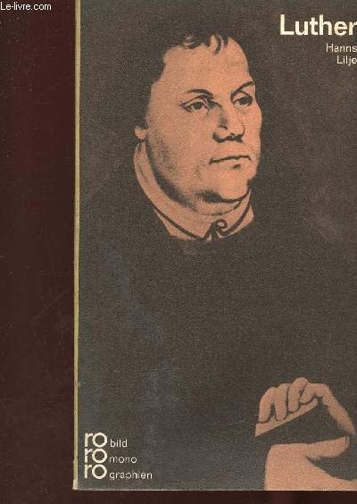 Martin Luther in Selbstzeugnissen und Bilddokumenten