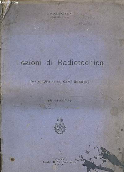 Lezioni di Radiotecnica. Per gli Ufficiali del Corso Superiore