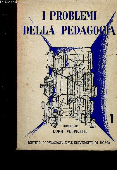 I Problemi della pedagogia. Anno 1, gennaio-febbraio, 1955 : Potenza e limiti dell'influsso dell'educazione sull'avvenire, par E. Spranger - L'unita spirituale della famiglia, par C. Motzo Dentice d'Accadia - I giovanni nella democrazia, par S. Valitutti