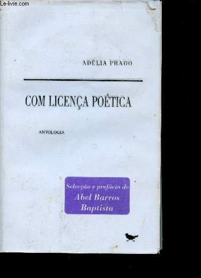 Com licena Potica. Antologia : Grande desejo - Leitura - Antes do nome - A invenao de um modo - etc