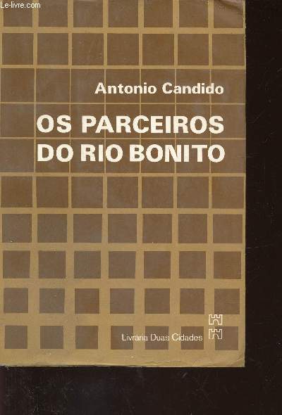 Os parceiros do Rio Bonito. Estudo sobre o caipira paulista e a transformaao dos seus meios de vida. 2e dition