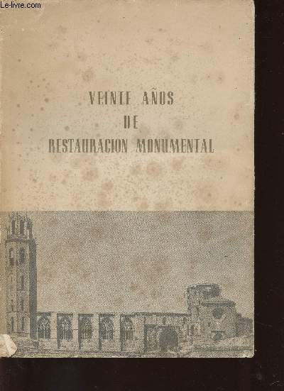 Veinte aos de restauracion monumental de Espaa. Catalogo de la esposicion