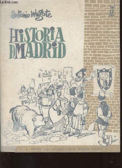 Historia de Madrid. Tomo I : Desde la Prehistoria hasta Felipe II