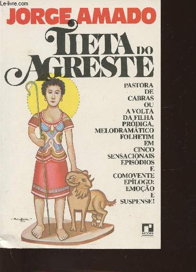 Tieta do agreste- Pastora de cabras ou a volta da filha prodiga, melodramatico folhetim em cinco sensacionais episodios e comovente epilogo: emoao e suspense