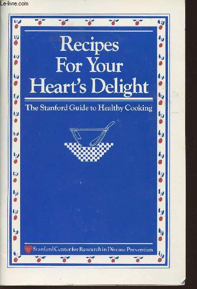 Recipes for your heart delight- The Stanford guide to healthy cooking