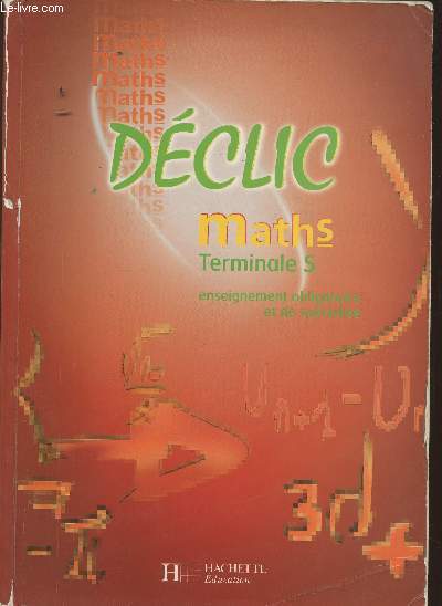 Dclic Maths Terminale S, enseignement obligatoire et de spcialit