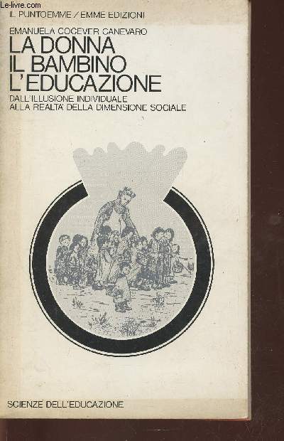 La donna, il bambino, l'educazione- Dall'illusione individuale alla realta della dimensione sociale- il puntoemme