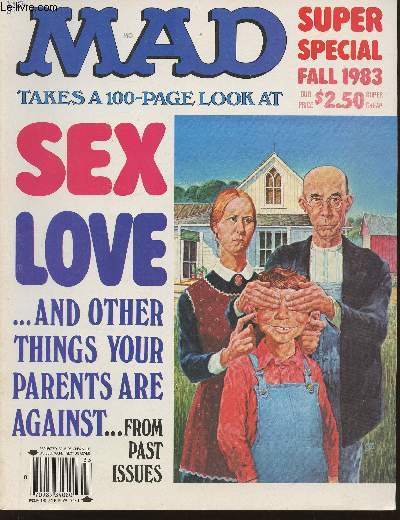 Mad Super special Fall 1983- Takes a 100-page look at Sex Love and other things your parents are against from past issues- Sommaire: One day in the jungle- The ligjhter side of Sex, of love and the mating game- The fold-in picture that not event 