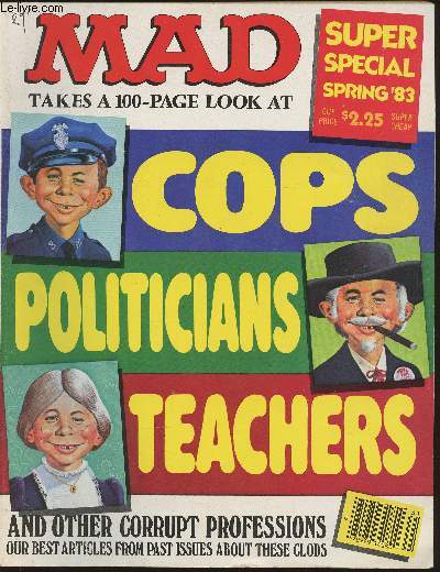 Mad Super special, Spring 1983- Takes a 100-page look at Cops, politicians, teachers and other corrupt proffessions, our best articles from past issues about theses clods-Sommaire: The wrong arm of the law department- Don Martin department- Snakes in the