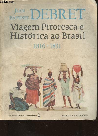 Viagem Pitoresca e Historica ao Brasil. 1816-1831