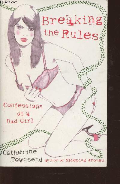 Breaking the rules- Confessions of a Bad girl