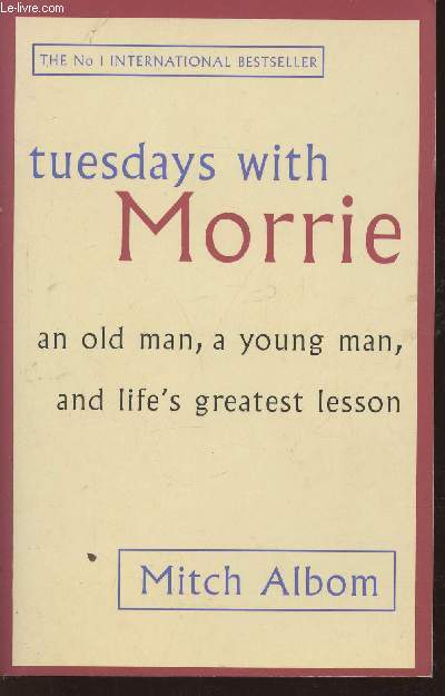 Tuesdays with Morrie- An old man, a young man and life's greatest lesson