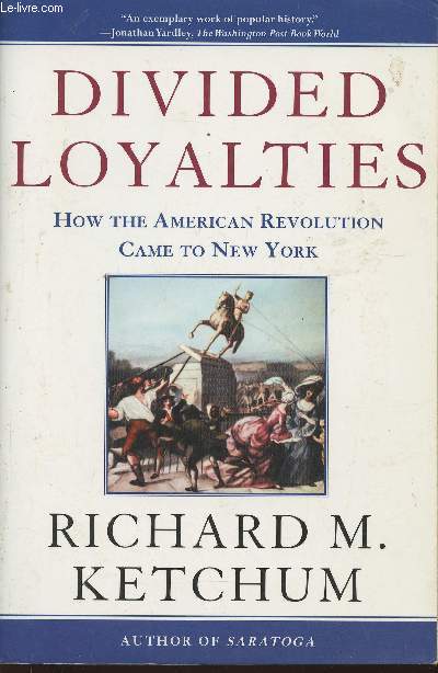 Divided loyalties- How the American Revolution came to New York
