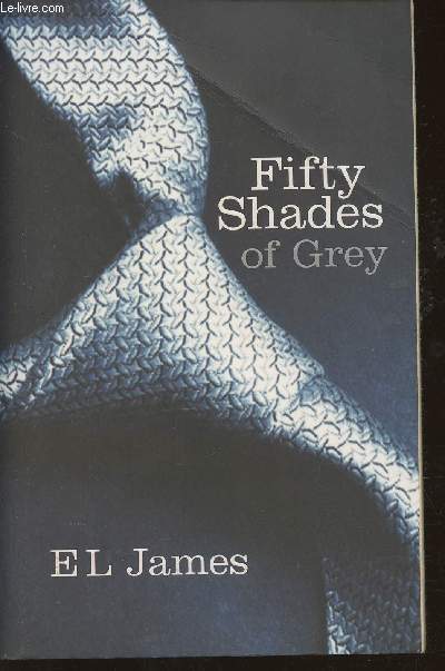 Fifty Shades of Grey. Tome I (1 volume)