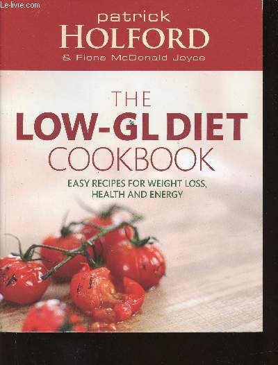 The low-GL diet cookbook. Easy recipes for weight loss, health and energy