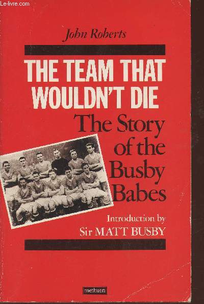 The Team that wouldn't die-The story of the Busby Babes