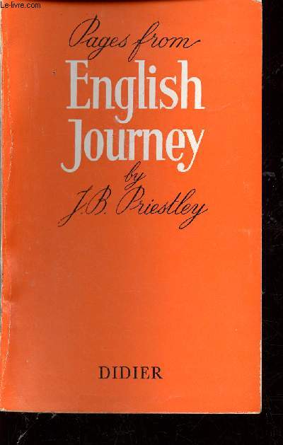 Pages from English Journey. Being a rambling but truthful account of what one man saw and heard and felt and thought during a journey through England during the Autumn of the year 1933