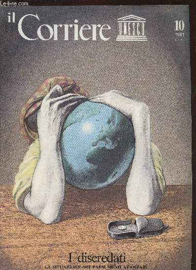 Il Corriere Unesco, n10, 1981 : I diseredati : La situazione nei paesi meno avanzati. La piaga della poverta, par Henri Lops e Huynh Cao Tri - I paesi piu' poveri di una regione ricca di petrolio, par Mohamed Sad al-Attar - etc