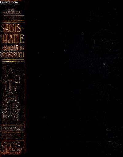 Sachs-Villatte. Dictionnaire encyclopdique franais-allemand et allemand-franais. Indiquant la prononciation d'aprs le systme phontique de la mthode Tousaint-Langenscheidt. Petite dition  l'usage des coles. Premire partie : Franais-Allemand