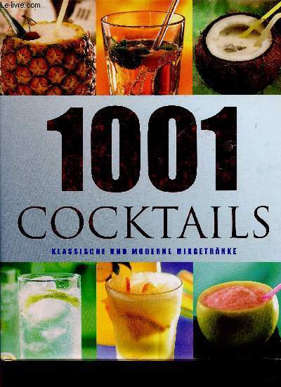 1001 cocktails. Klassische und moderne mixgetrnke