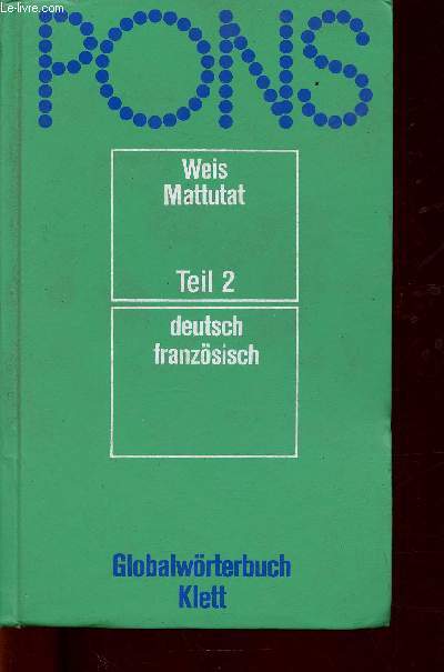 Pons. Weis Mattutat. Teil 2 : deutsch-franzsisch (1 volume)