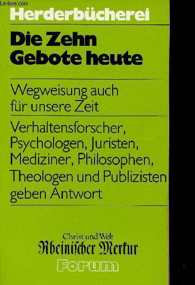 Die Zehn Gebote heute. Wegweisung auch fr unsere Zeit. Wegweiser in Richtung Freiheit, par franz Bckle - Gottes Platz bleibt nie leer, par Bernhard Hanssler - Wundertter aus der Branchenliste, par Werner Ross - etc