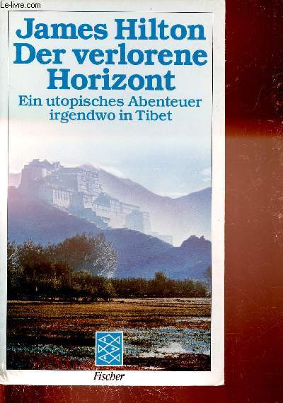 Der verlorene Horizont. Ein utopisches Abenteuer irgendwo in Tibet