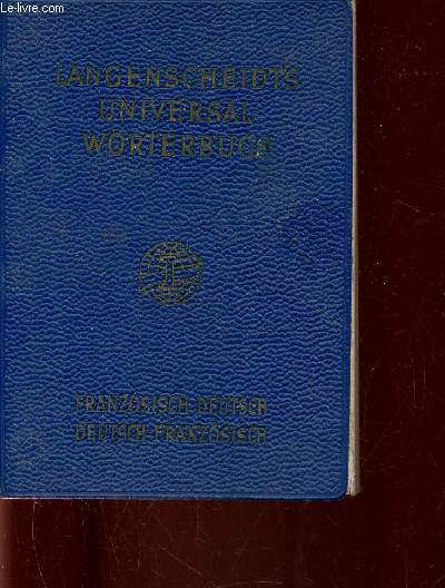 Langenscheidts Universal Wrterbuch. Franzsisch. Teil I : Franzsisch-Detusch. Teil II : Deutsch-Franzsisch