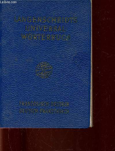 Langenscheidts Universal Wrterbuch. Franzsisch. Teil I : Franzsisch-Detusch. Teil II : Deutsch-Franzsisch