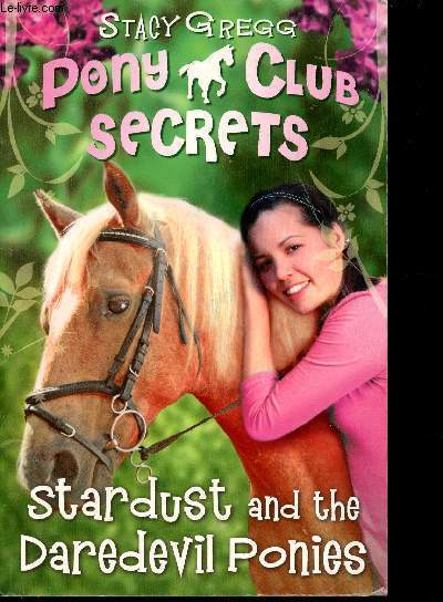 Pony Club Secrets. Tome 4 (1 volume) : Stardust and the Daredevil Ponies