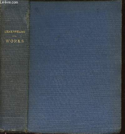 The Works of William Shakespeare. Life, Glossary, etc. Reprinted from the original edition and compared with all recent commentators. Memoir of Shakespeare - Shakespeare's Will - The Tempest - Measure for measure - etc
