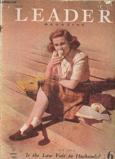 Leader Magazine, 15 April 1950 : Is the Law fair to Husbands ? The Thick Black Line, par Ian Paddock - How to look at the Budget, par Graham Hutton - Holy Land of Unholy Cities, par Stephen Potter - etc