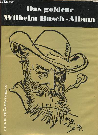 Das Goldene Wilhelm-Busch-Album. 1. Teil Narrheiten und Wahrheiten