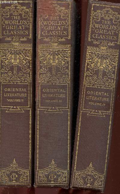 Oriental Literature. Volumes II  IV (3 volumes) : Vol. II : Literature of Persia : Part II + Literature of Japan. Vol. III : Literature of India. Vol. IV : Literautre of China + Literature of Arabia