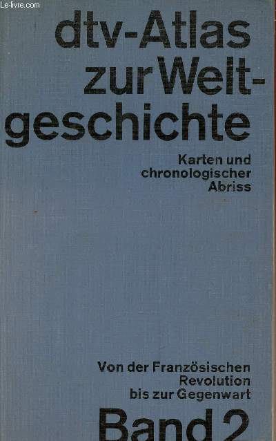 Atlas zur Weltgeschichte. Karten und chronologischer Abriss. Von der Franzsischen Revolution bis zur Gegenwart. Volume 2 (1 volume)