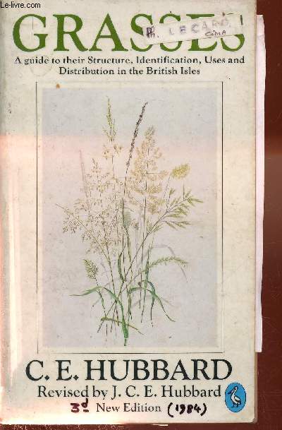 Grasses. A guide to their structure, identification, uses and distribution in the British Isles