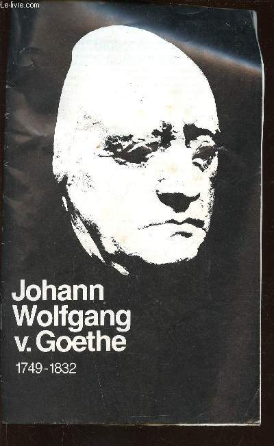 Johan Wolfgang v. Goethe, 1749-1832
