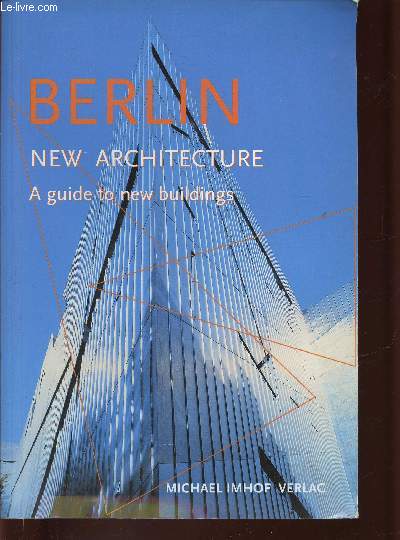 Berlin. New Architecture. A guide to new buildings from 1989 to 2002