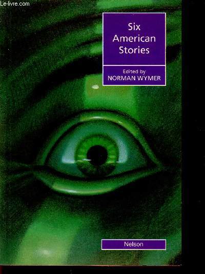 Six American Stories : Wakefield, par Nathaniel Hawthorne - The Murders in the Rue Morgue, par Edgar Allan Poe - The Aspern Papers, par Henry James - etc