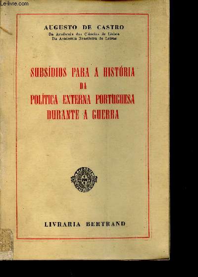 Subsidios para a historia de politica externa portuguesa durante a guerra