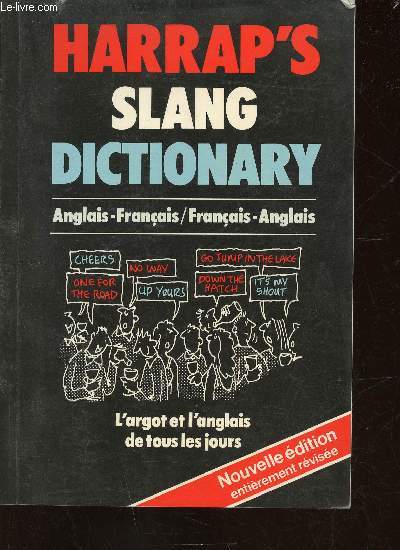 Harrap's Slang Dictionary. Anglais-Franais / Franais-Anglais. L'argot et l'anglais de tous les jours. Nouvelle dition