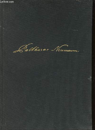 Balthasar Neumann. Leben und Werk