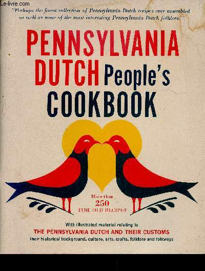 The Pennsylvania Dutch Peoples Cookbook. More than 250 fine old recipes